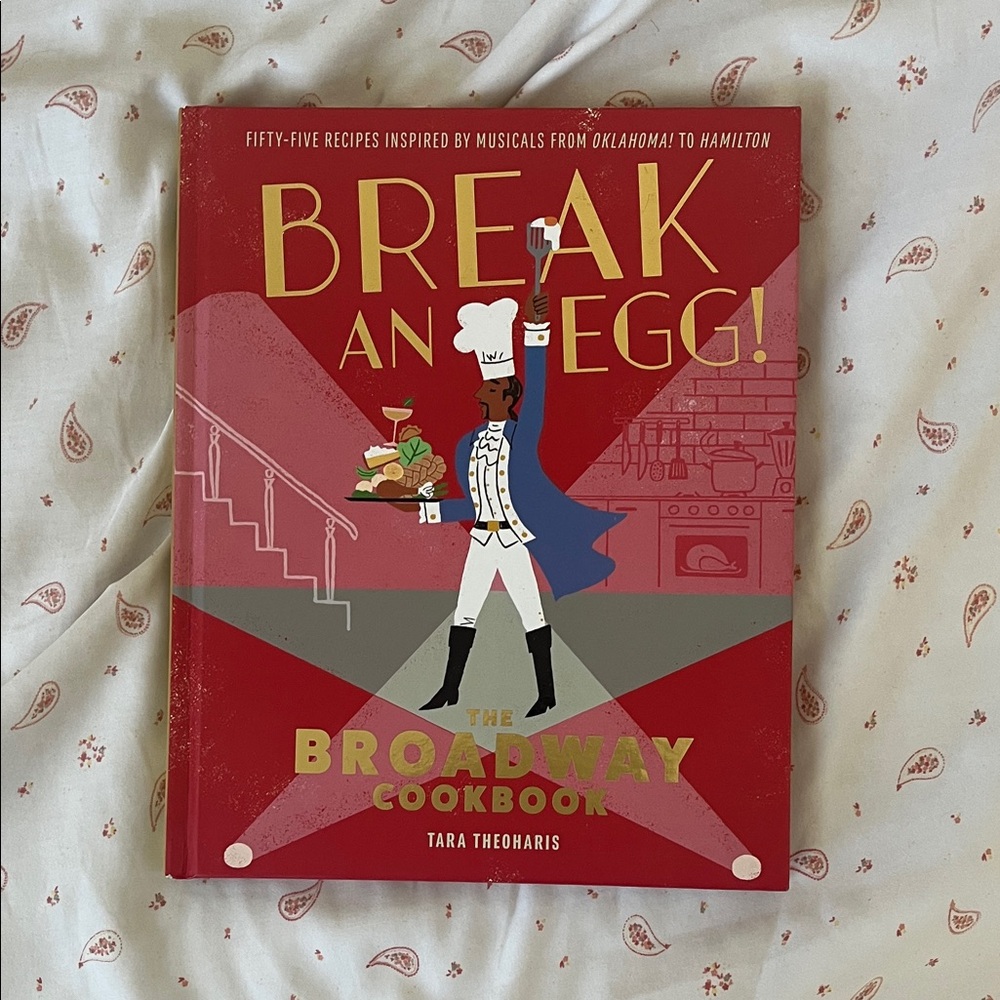 Break an Egg! The Broadway Cookbook